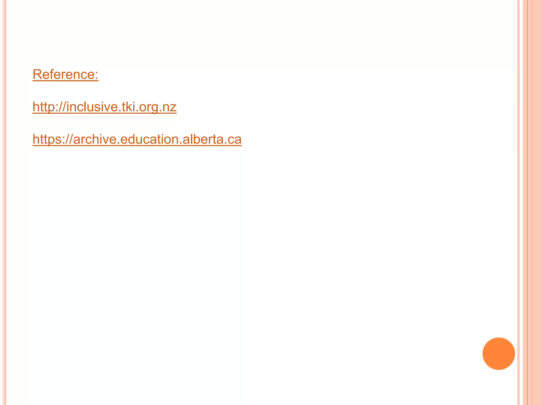 Reference:
http://inclusive.tki.org.nz
https://archive.education.alberta.ca
 