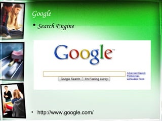 Google Search Engine http://www.google.com/ 
