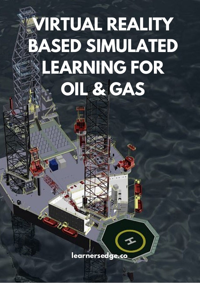 LearnersEDGE Virtual Reality Based Simulated Learning For Oil & Gas