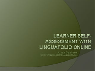 Krystal Sundstrom
Center for Applied Second Language Studies
 