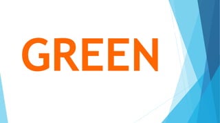 GREEN
 