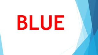 BLUE
 