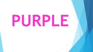 PURPLE
 