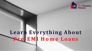 Learn Everything About
Pre-EMI Home Loans
 