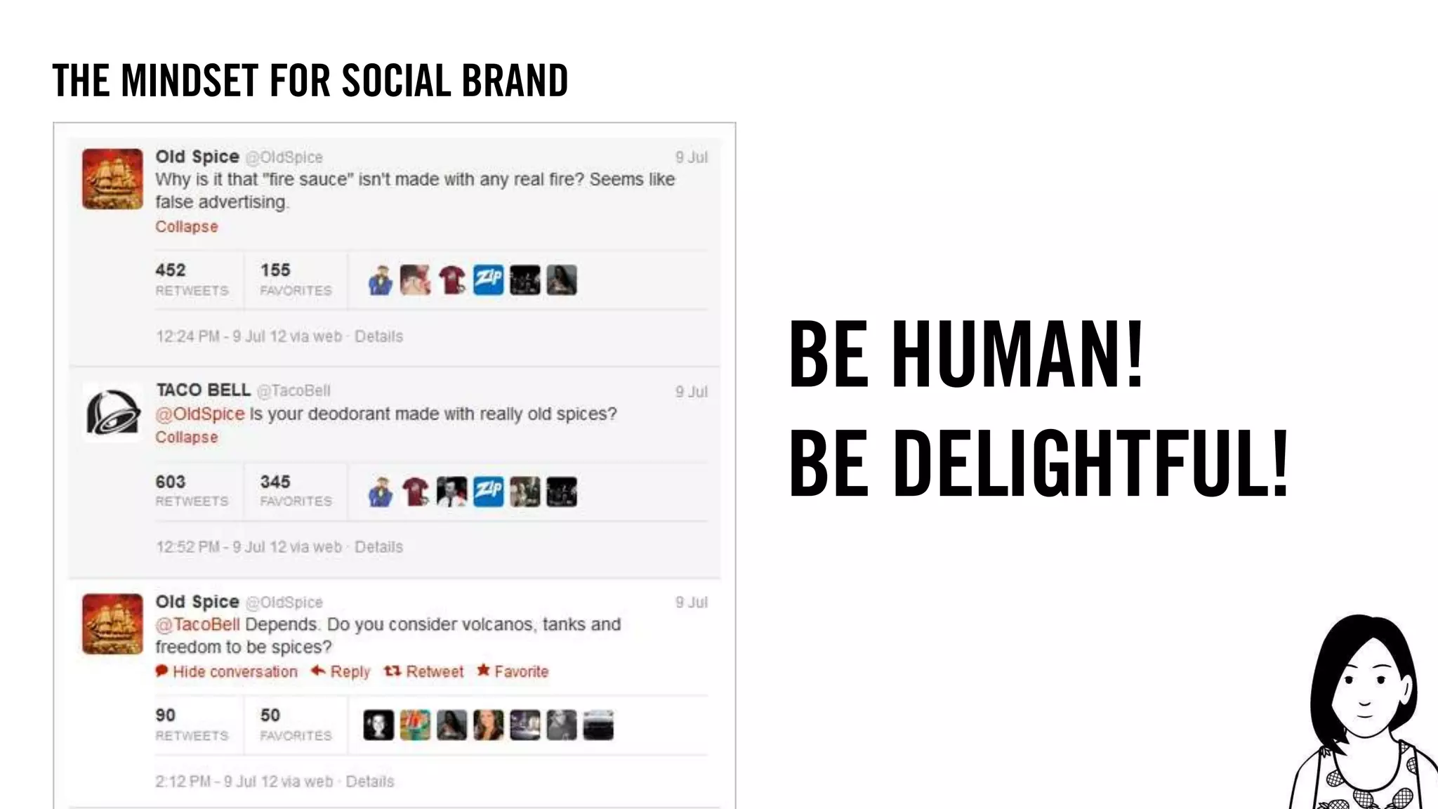 11
the mindset for social brand
BE HUMAN!
be delightful!
 