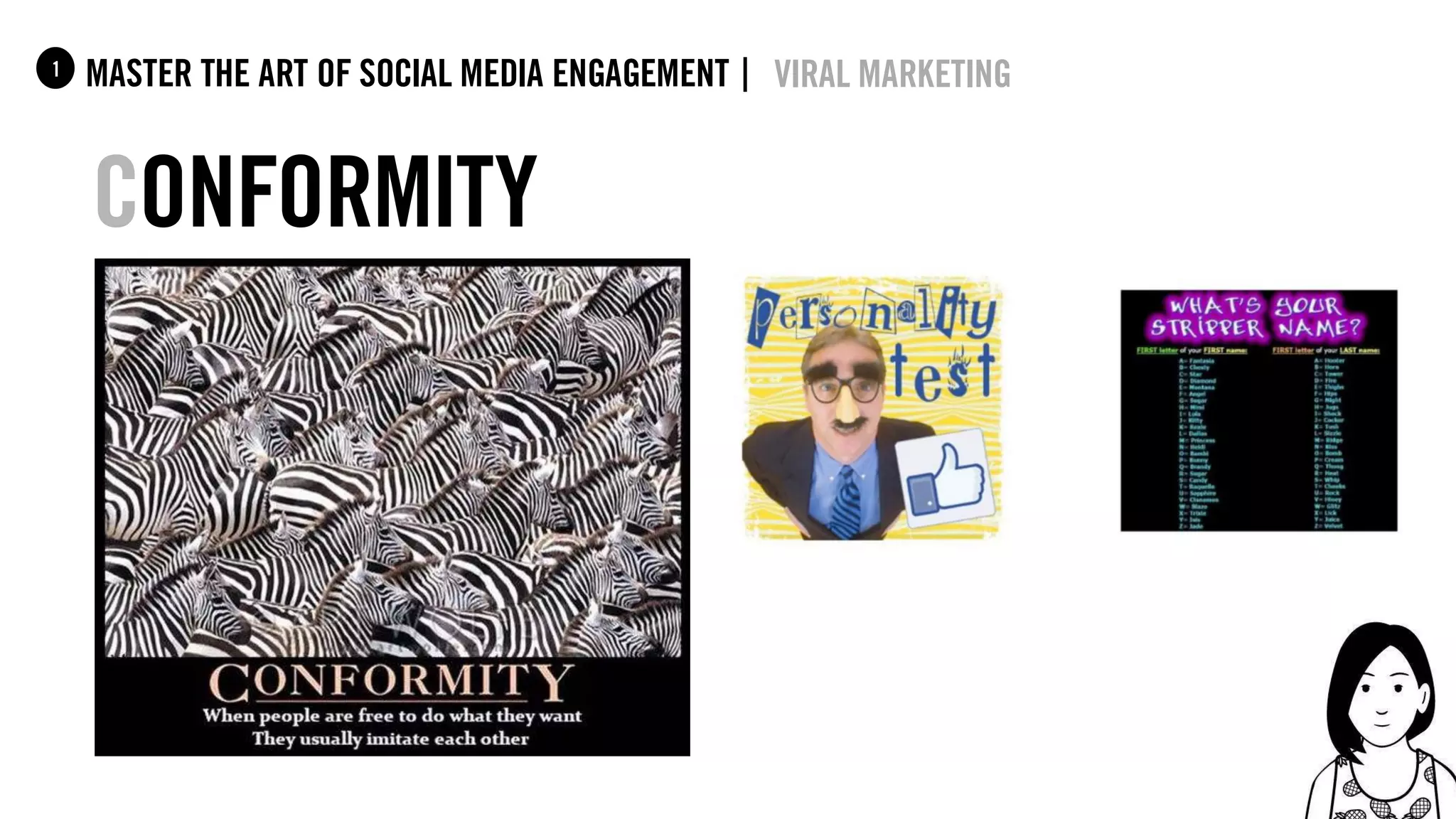 29
master the art of social media engagement |1
Conformity
viral marketing
 