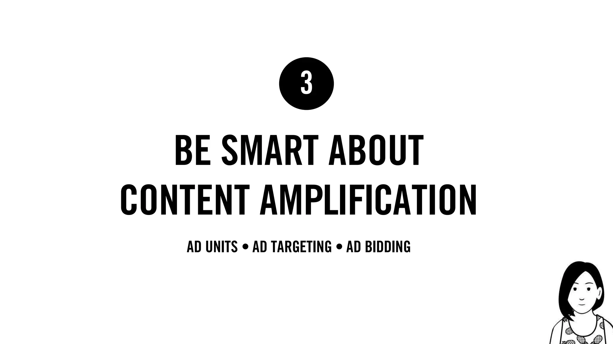 64
be smart about
content amplification
3
ad units • Ad targeting • ad bidding
 