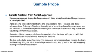 @AgileBossaNova | agilebossanova.org17@JuttaEckstein | @johnabuck
Sample Probe
■ Sample Abstract from Ashish Agarwal:
How ...