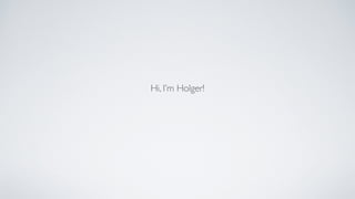 Hi, I’m Holger!
 