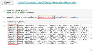 11
https://docs.python.org/3/library/tokenize.html#examples
Lexer
 