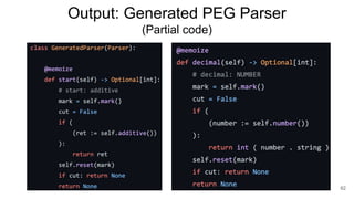 Output: Generated PEG Parser
(Partial code)
62
 