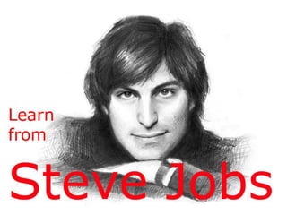 Learn from Steve Jobs