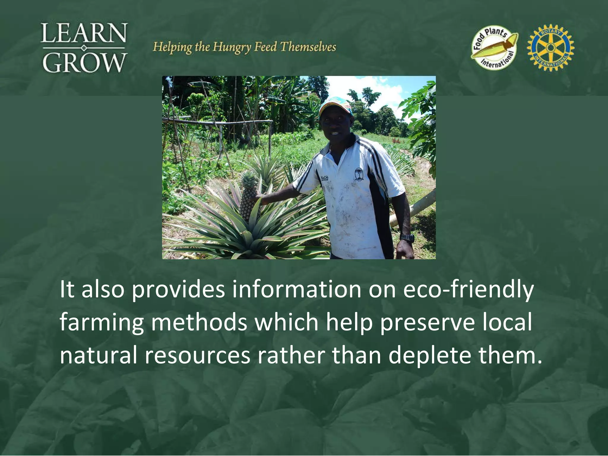 It also provides information on eco-friendly farming methods which help preserve local natural resources rather than deplete them. 