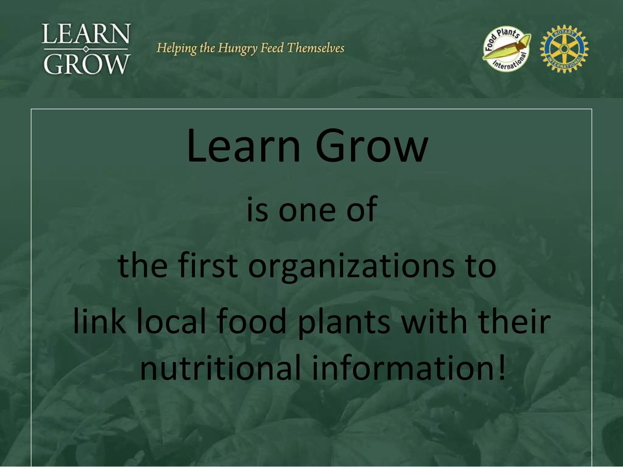 Learn Grow   is one of the first organizations to  link local food plants with their nutritional information! 