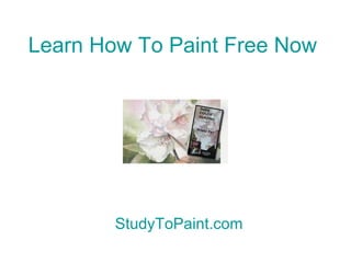 Learn How To Paint Free Now   StudyToPaint.com 