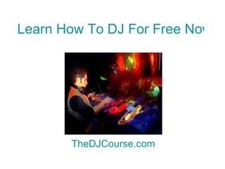 Learn How To DJ For Free Now TheDJCourse.com 
