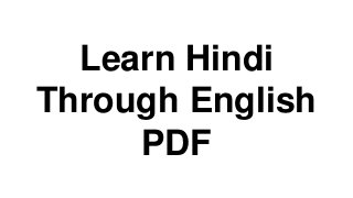 Learn Hindi 
Through English 
PDF 
 