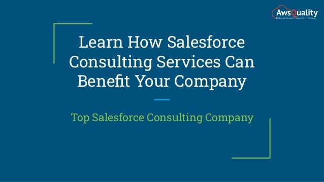 Learn How Salesforce
Consulting Services Can
Beneﬁt Your Company
Top Salesforce Consulting Company
 