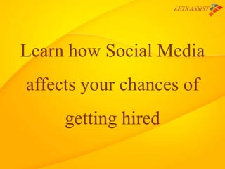 Learn how Social Media
affects your chances of
getting hired

 