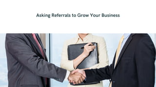 Asking Referrals to Grow Your Business
 