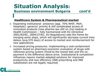 Situation Analysis :  Business environment Bulgaria  cont’d <ul><li>  Healthcare System & Pharmaceutical market </li></ul>...