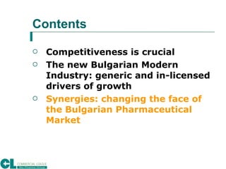 Contents <ul><li>Competitiveness is crucial </li></ul><ul><li>The new Bulgarian Modern Industry: generic and in-licensed d...