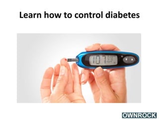 Learn how to control diabetes
 