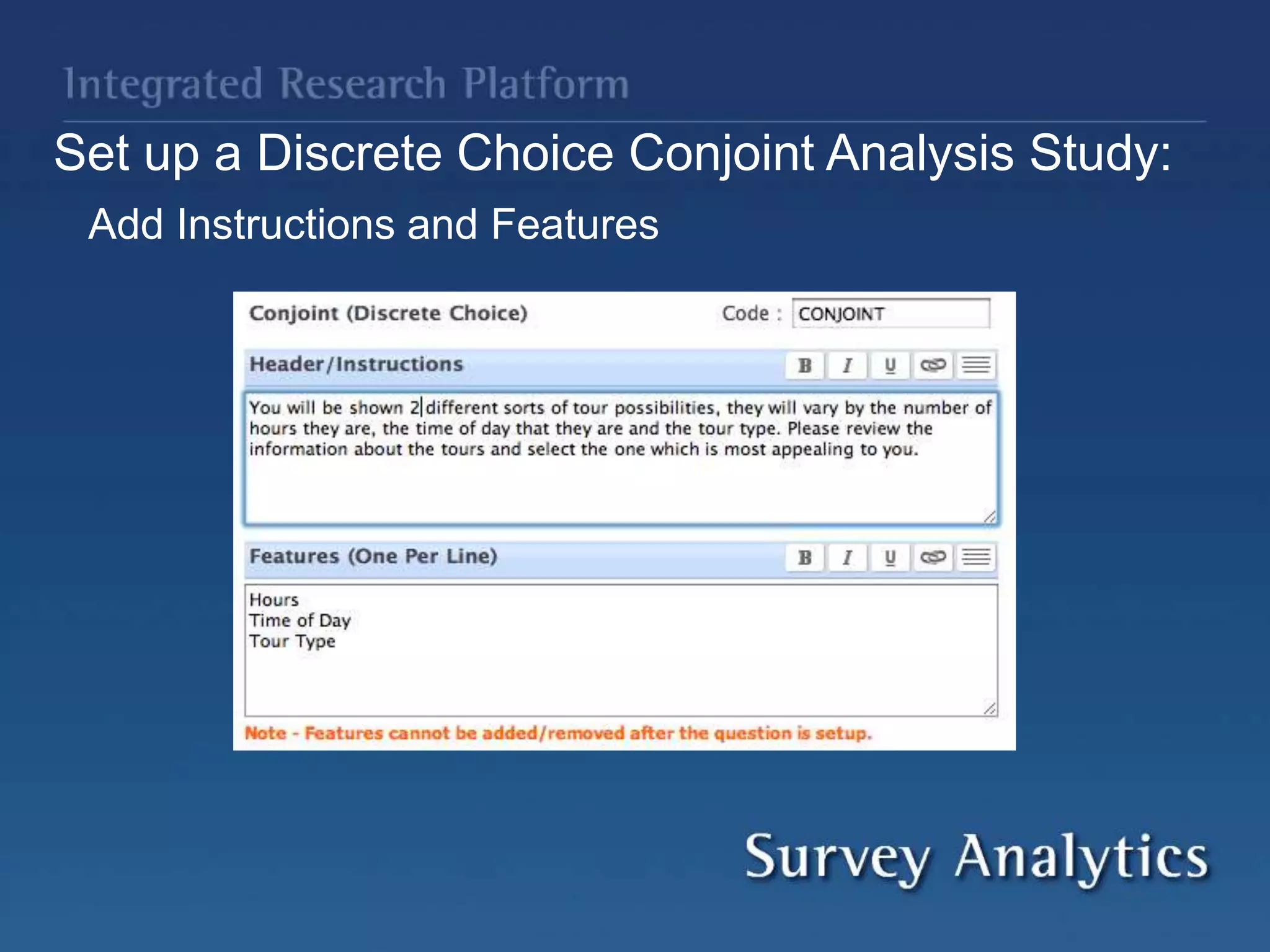 Set up a Discrete Choice Conjoint Analysis Study:
Add Instructions and Features
 