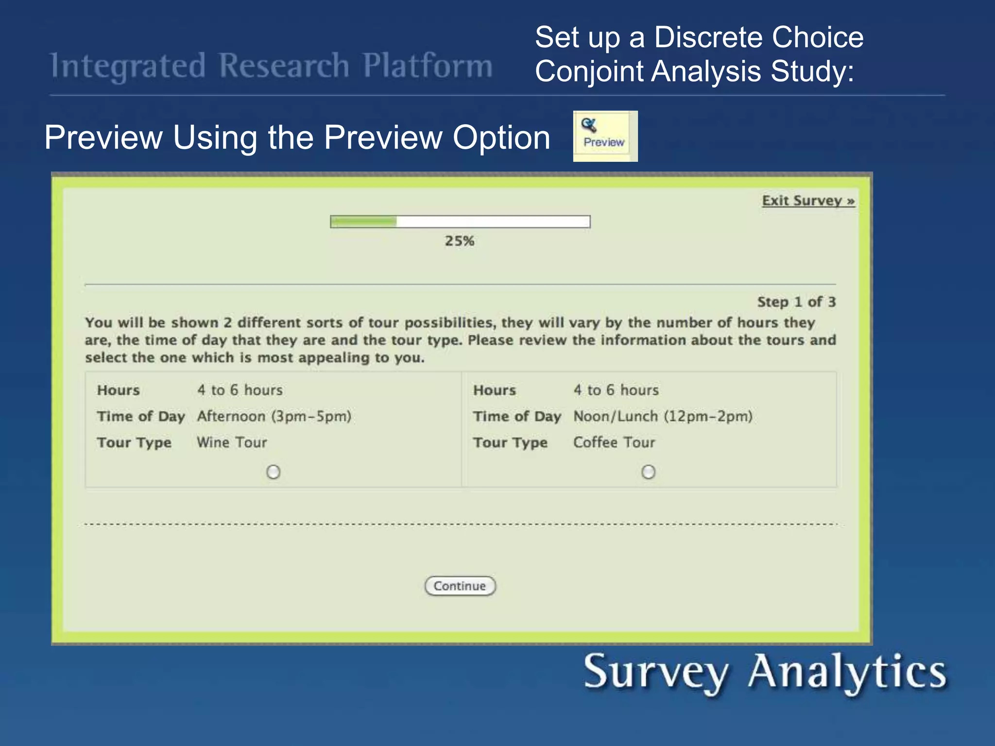 Set up a Discrete Choice
Conjoint Analysis Study:
Preview Using the Preview Option
 