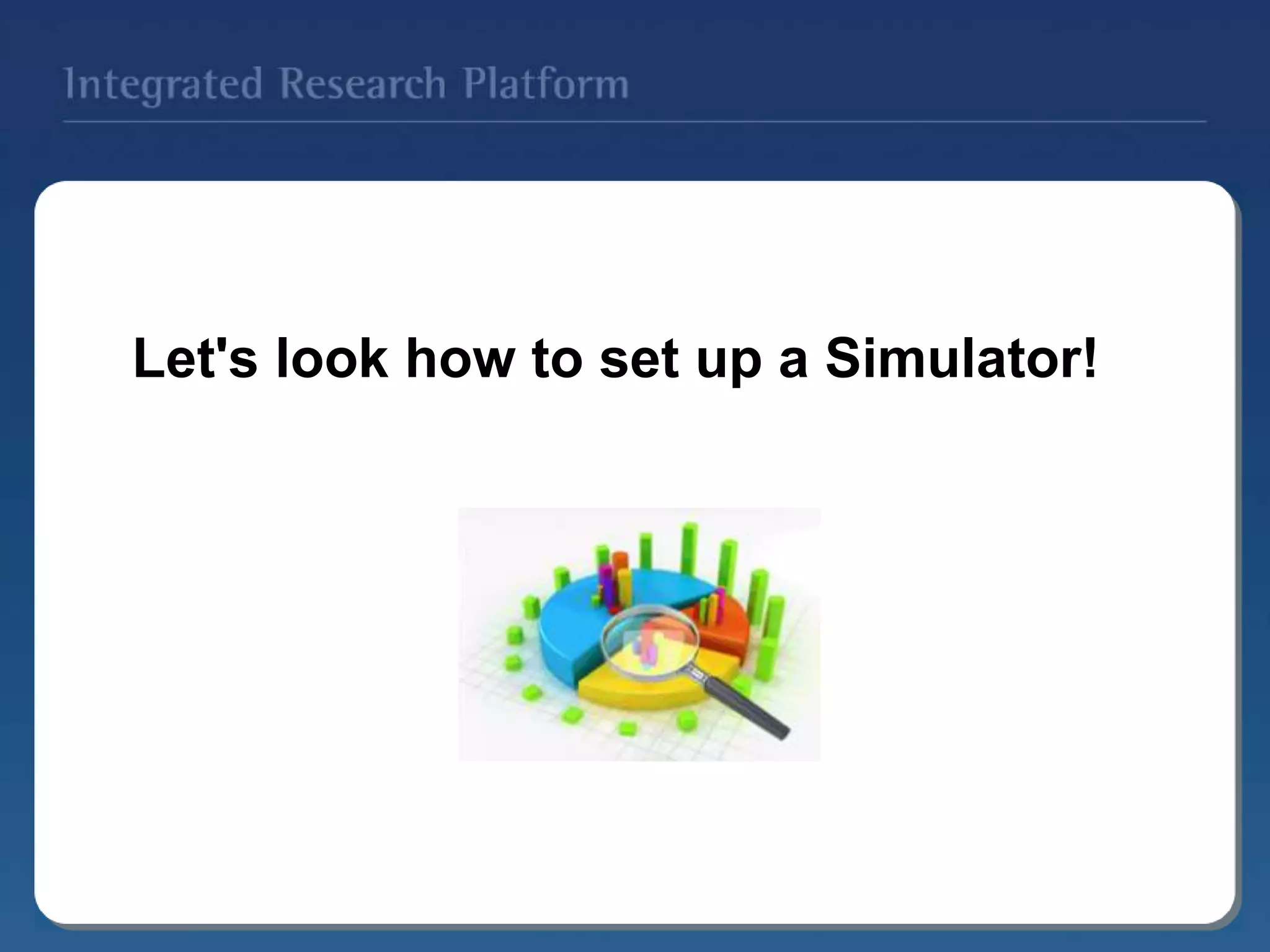 Let's look how to set up a Simulator!
 
