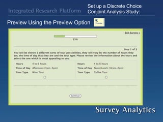 Set up a Discrete Choice
Conjoint Analysis Study:
Preview Using the Preview Option
 