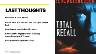 Recall what you learned that day right before
bed
Revisit new material within a day
Embrace the abject suck of learning
something new; it’ll pass!
Focus on small problem areas
SOURCE: HTTPS://BIT.LY/2FSLTAX
LASTTHOUGHTS
HOT TIPS FOR TOTAL RECALL
