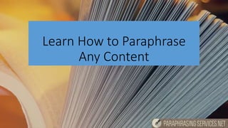 Learn How to Paraphrase
Any Content
 
