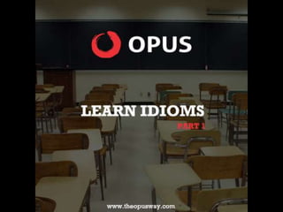 Learn idioms - Start applying in everyday life!