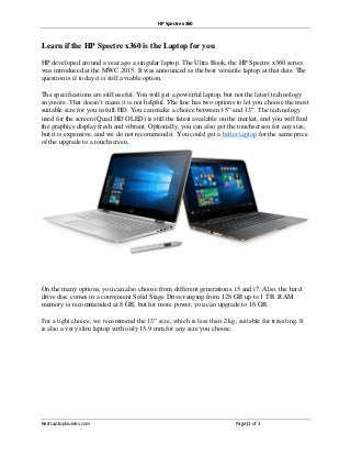 HP Spectre x360
BestLaptopGuides.com Page|1 of 3
Learn if the HP Spectre x360 is the Laptop for you
HP developed around a ...