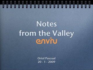 Notes
from the Valley


     Oriol Pascual
     20 - 1 - 2009
 