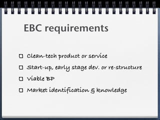 EBC requirements


Technical capability
Financial plan
Potential for creating new jobs
 