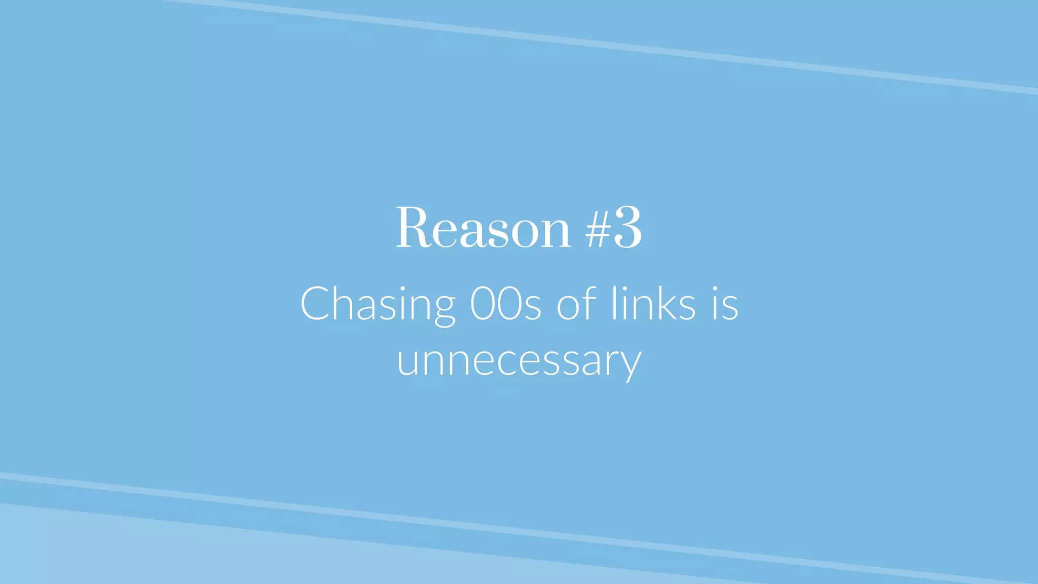 @lauracrimmons #LearnInbound
Reason #3
Chasing 00s of links is
unnecessary
 