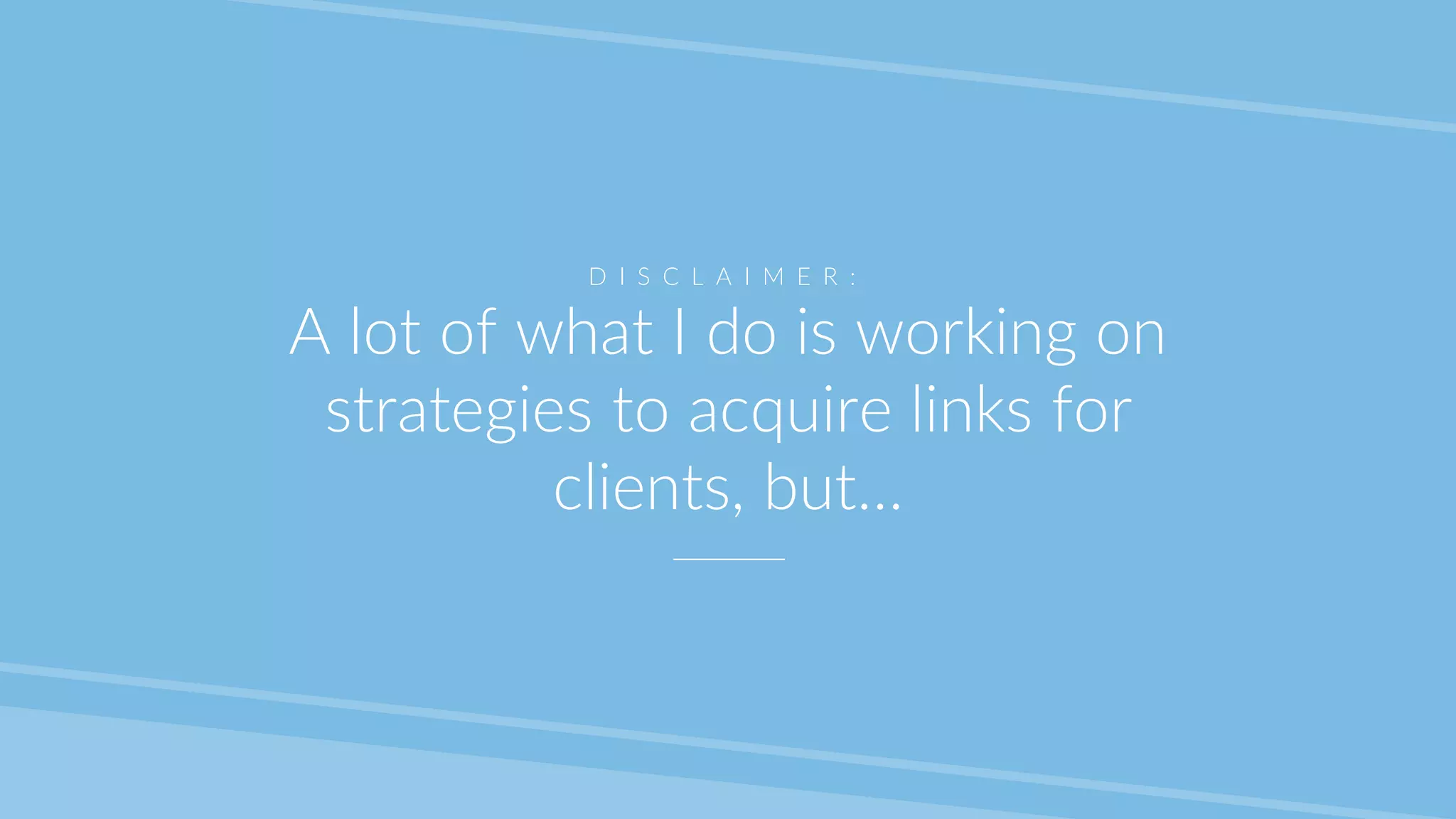 @lauracrimmons #LearnInbound
D I S C L A I M E R :
A lot of what I do is working on
strategies to acquire links for
clients, but…
 