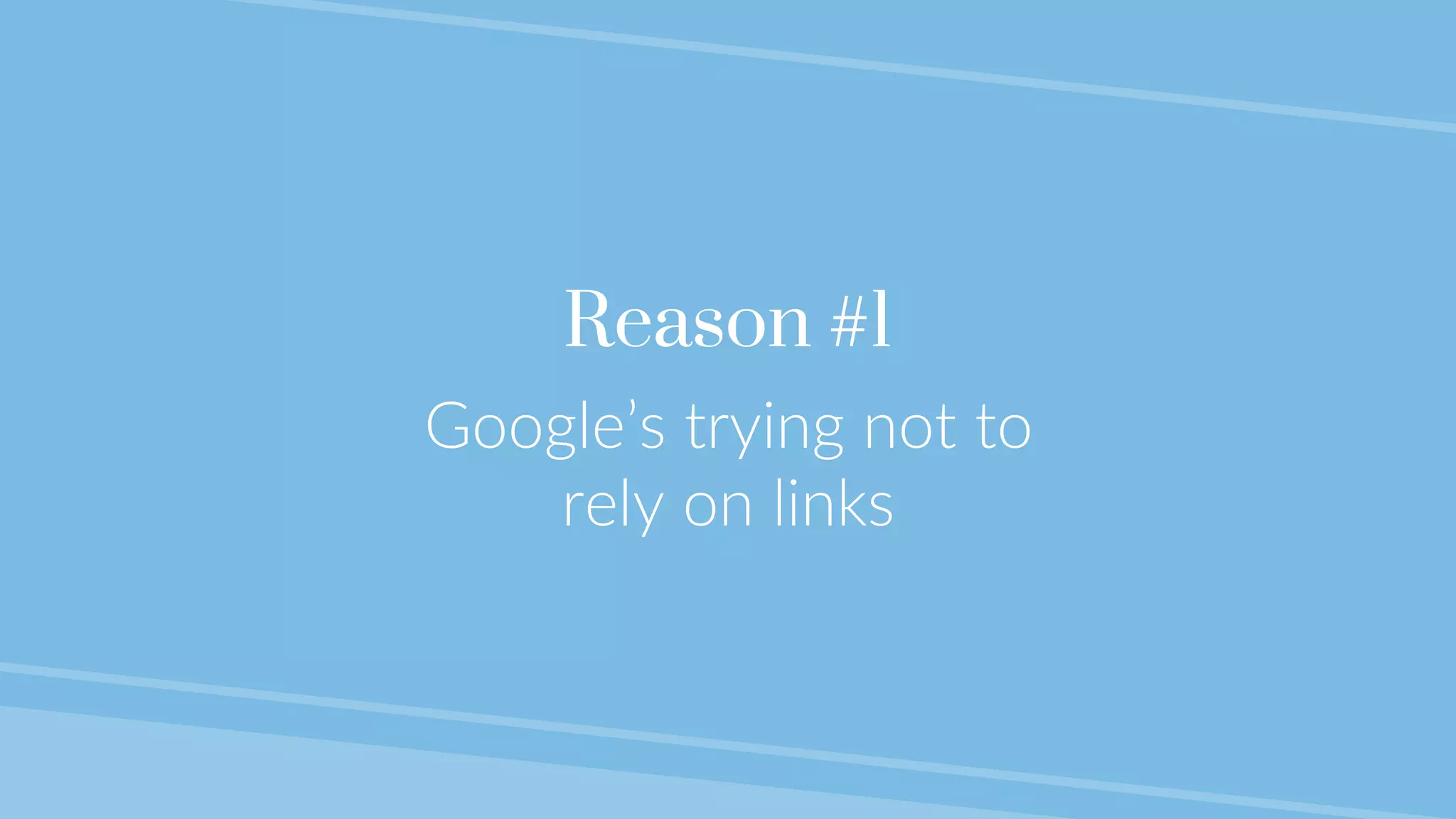 @lauracrimmons #LearnInbound
Reason #1
Google’s trying not to
rely on links
 
