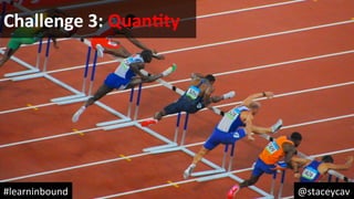 @staceycav	#learninbound	
Challenge	3:	QuanEty	
 