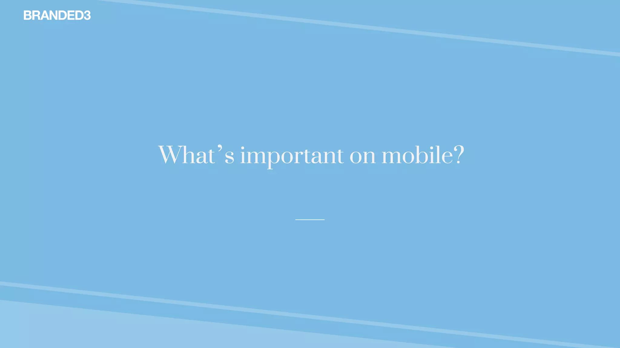 @stekenwright
What’s important on mobile?
 