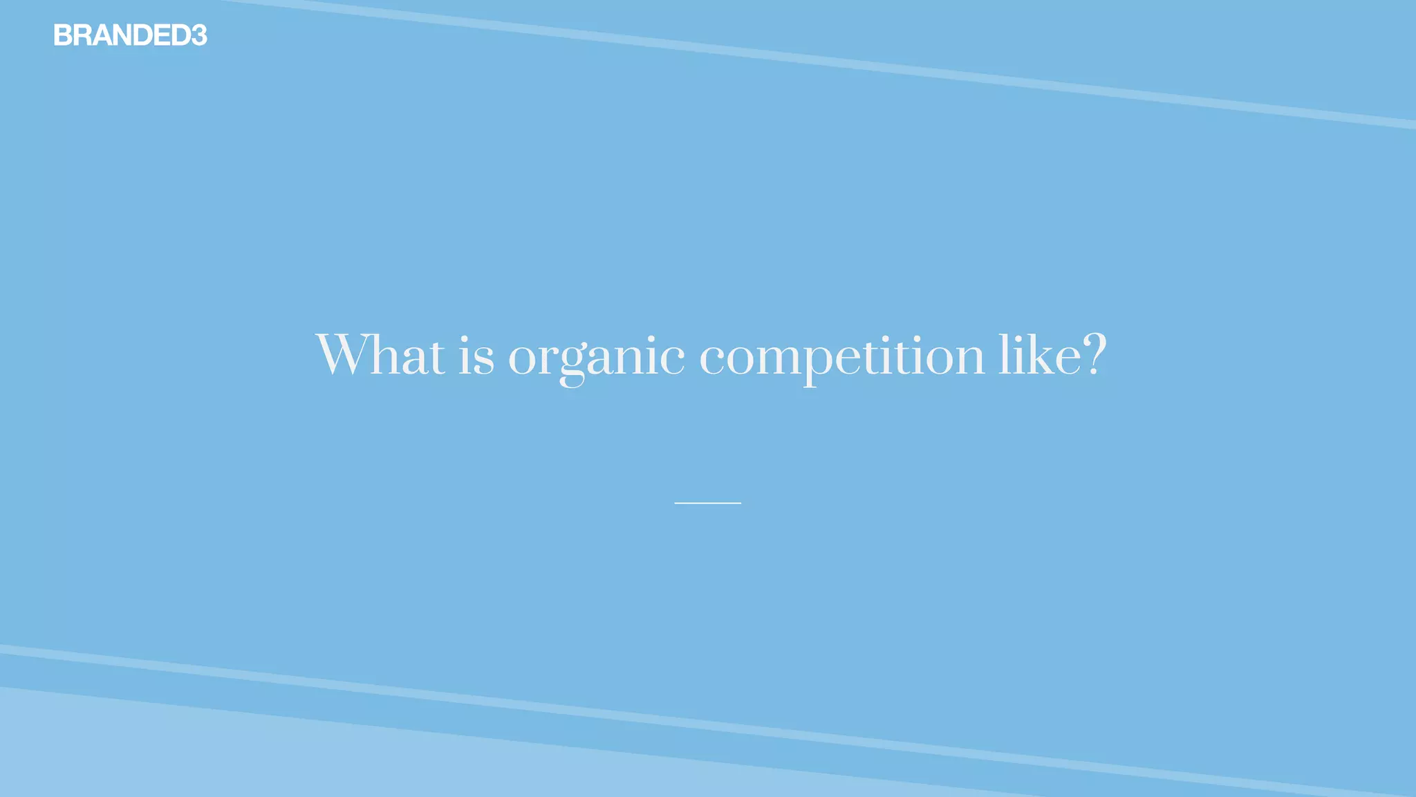 @stekenwright
What is organic competition like?
 