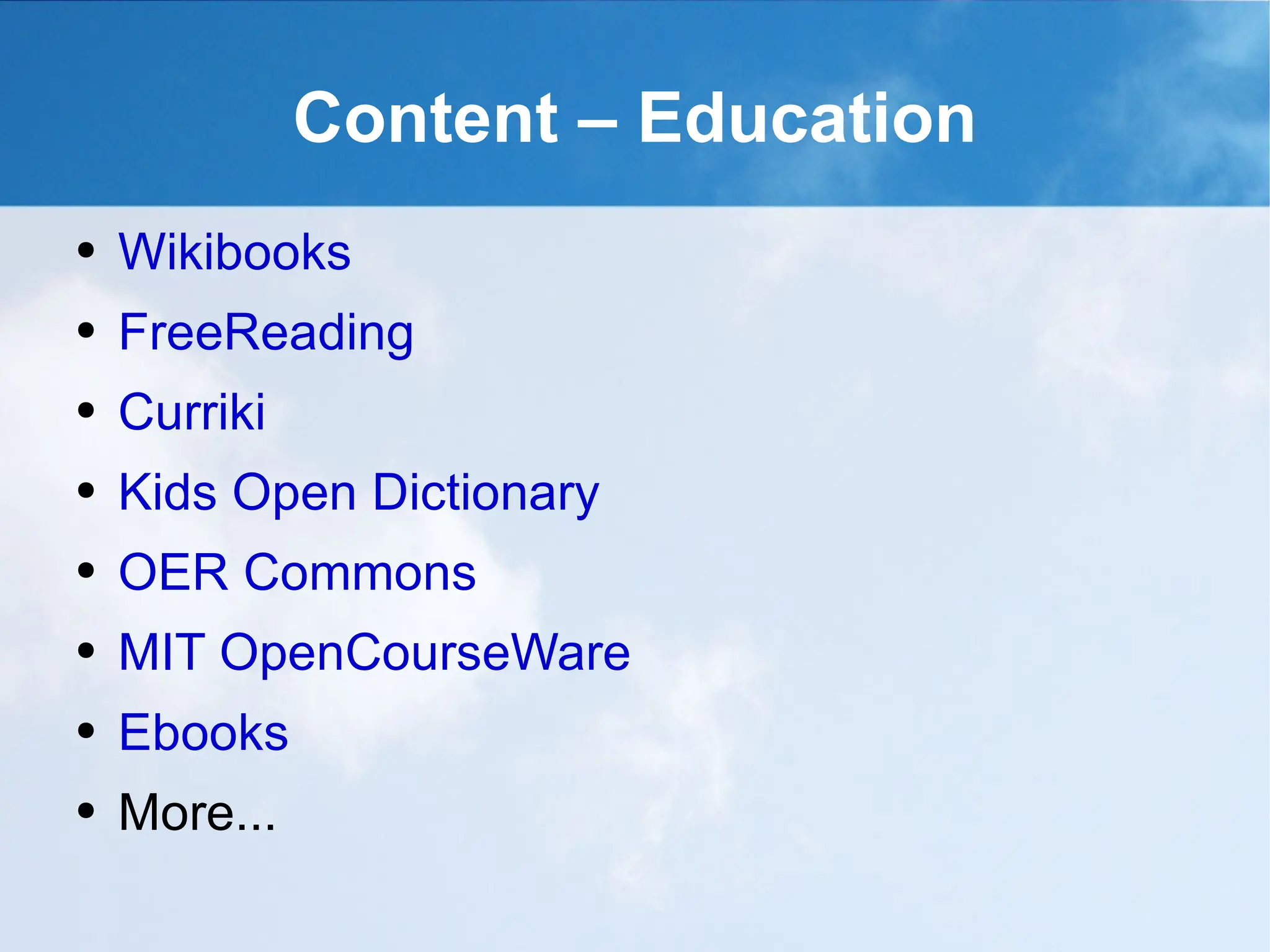 Content – Education Wikibooks FreeReading Curriki Kids Open Dictionary OER Commons MIT OpenCourseWare Ebooks More... 