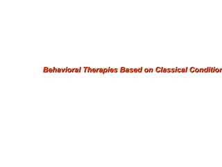 Behavioral Therapies Based on Classical Condition
 
