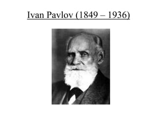 Ivan Pavlov (1849 – 1936)
 