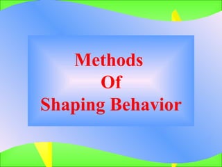 Methods  Of Shaping Behavior   