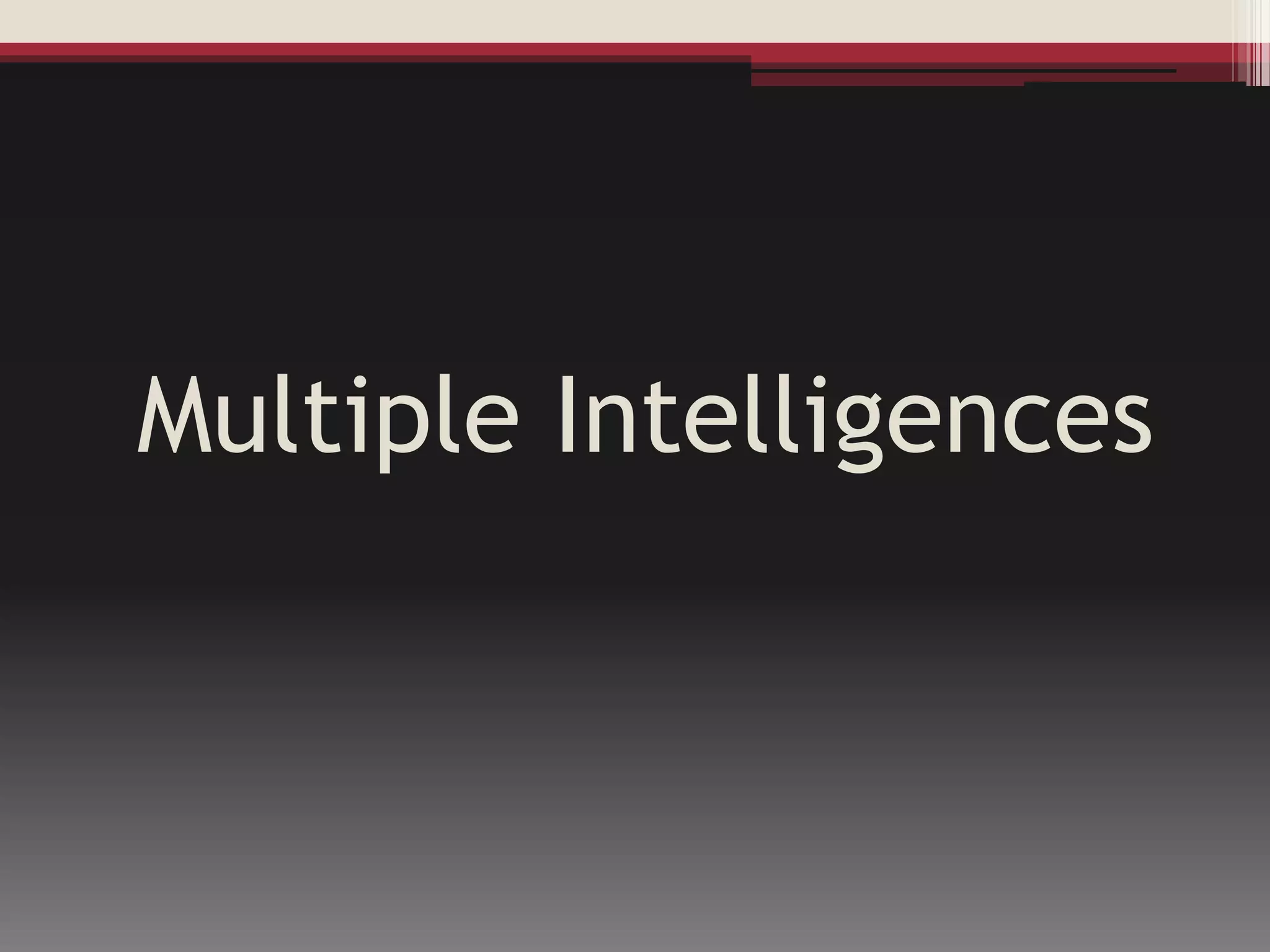 Multiple Intelligences
 