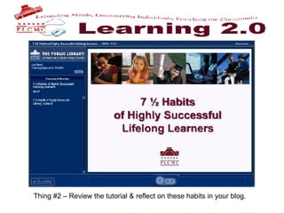 Thing #2 – Review the tutorial & reflect on these habits in your blog. 