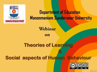 Theories of Learning
&
Social aspects of Human Behaviour
 